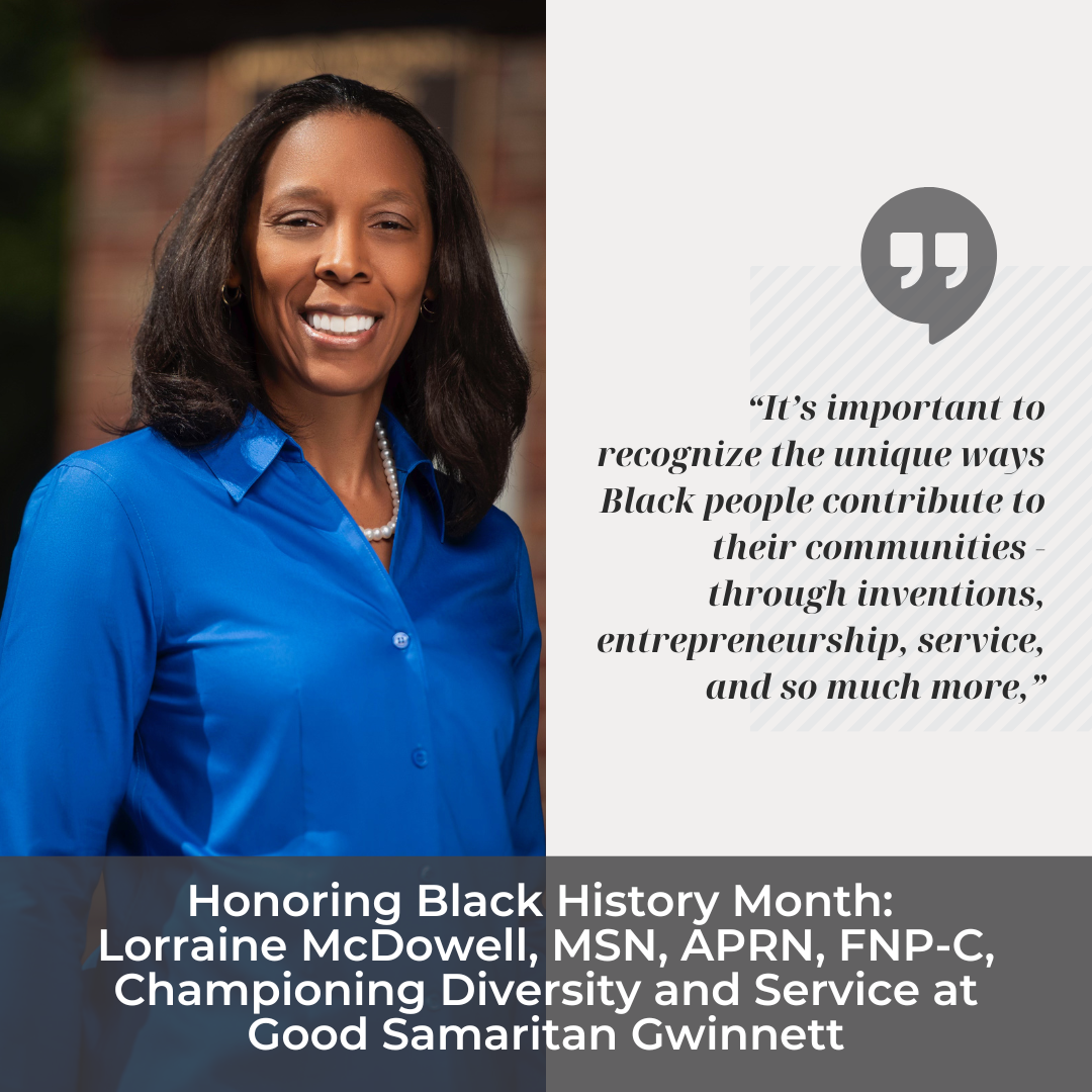 Honoring Black History Month: Lorraine McDowell, MSN, APRN, FNP-C, Championing Diversity And Service At Good Samaritan Gwinnett