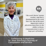 Trailblazing In Medicine: Dr. Salpi Adrouny’s Journey Of Compassion And Service